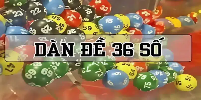 Các chiến lược áp dụng dàn đề 36 số hiệu quả cao