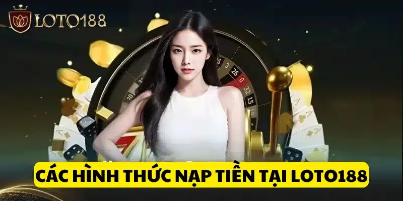 Nắm rõ các hình thức thanh toán Loto188 phổ biến hiện nay