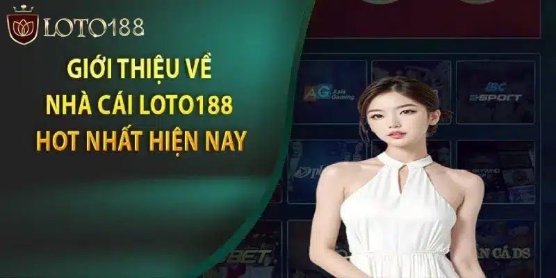 Thông tin sơ lược về sân chơi Loto188