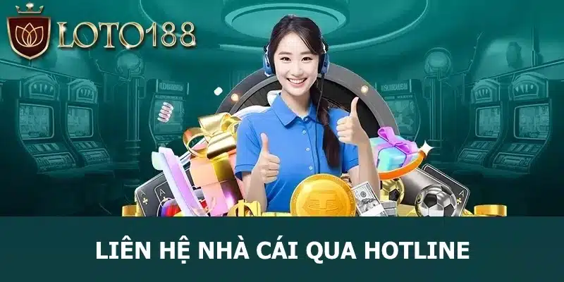 Cách liên hệ nhà cái thông qua hotline cho hội viên