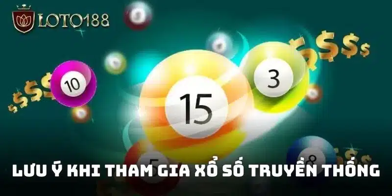 Lưu ý khi tham gia xổ số truyền thống Loto188